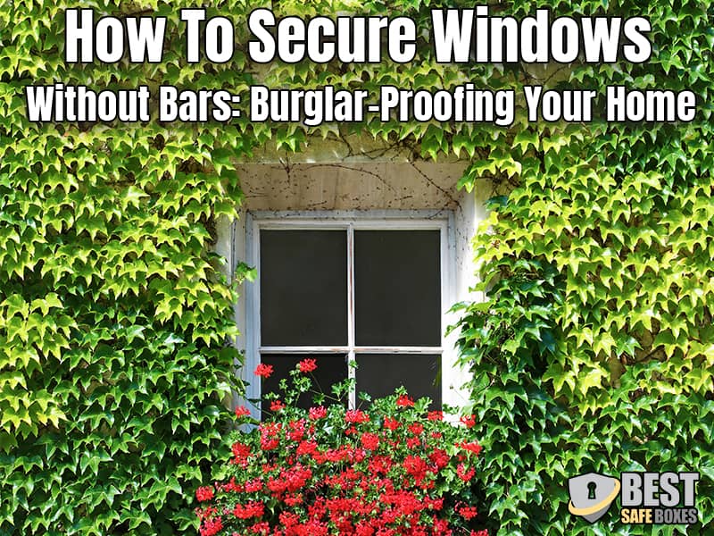 How To Secure Windows Without Bars BurglarProofing Your Home Best